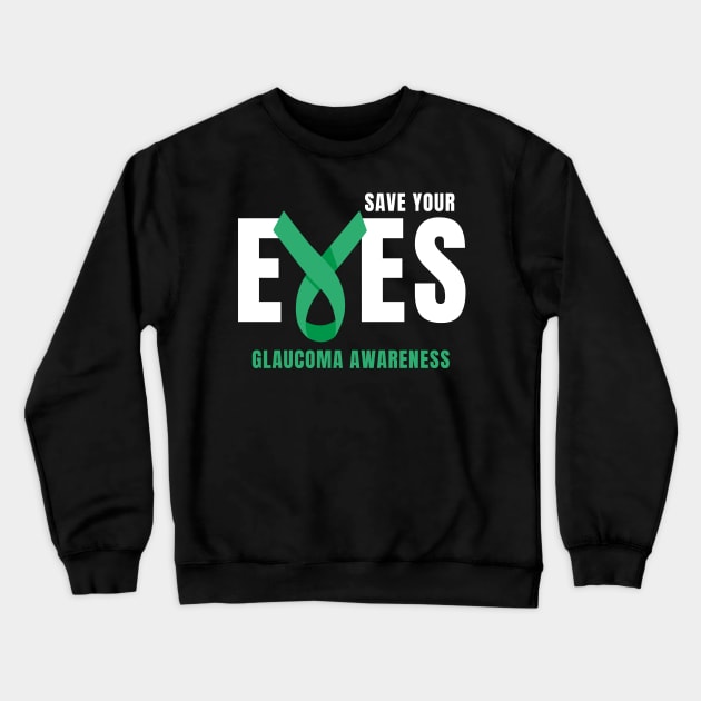 Save Your Eyes Glaucoma Awareness Crewneck Sweatshirt by Davidsmith